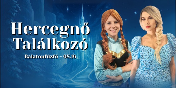 Hercegnő találkozó - Hercegnők Birodalma – Varázslatos koncert gyerekeknek Balatonfűzfőn!
