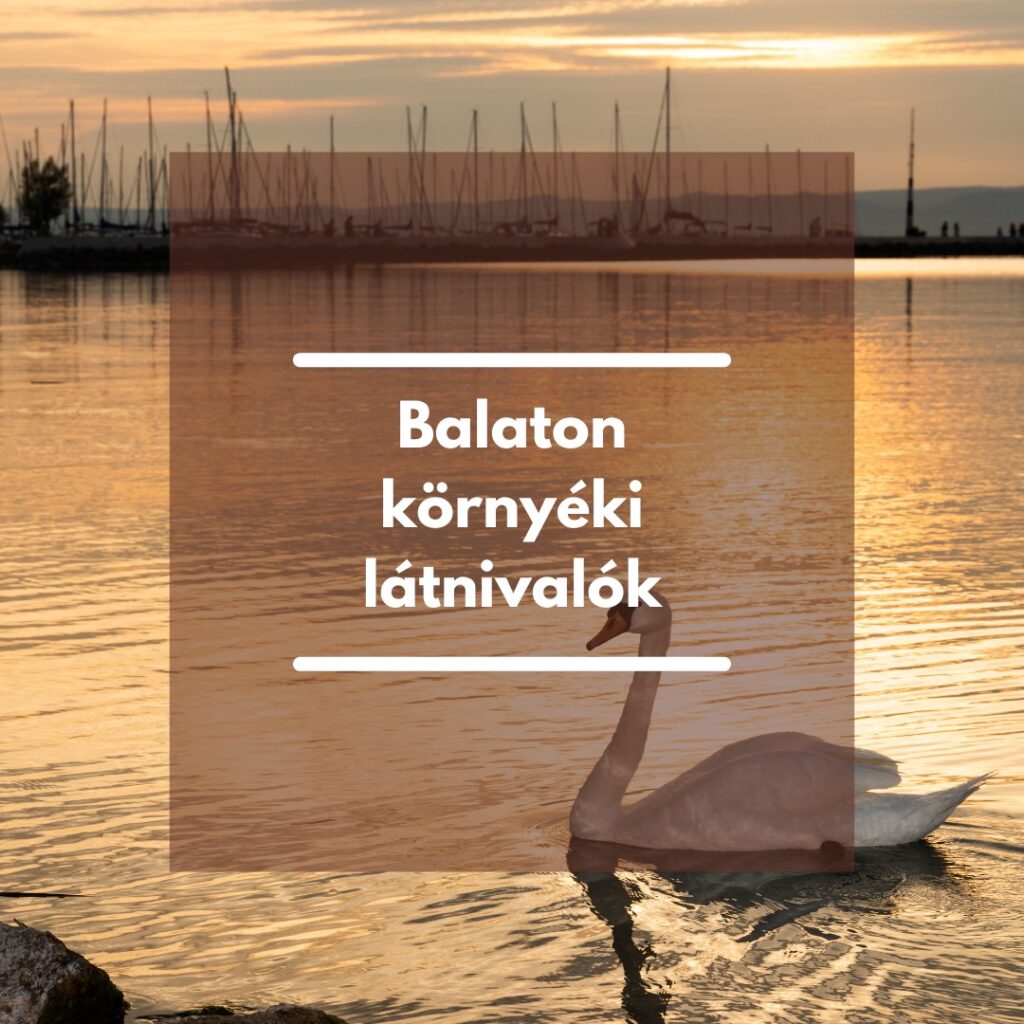 Balaton környéki látnivalók