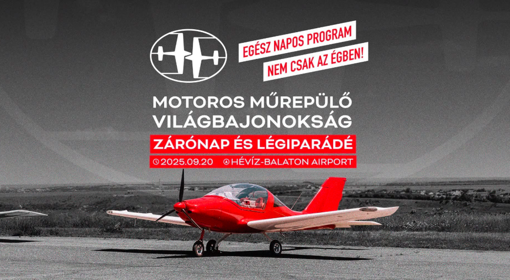 Motoros Műrepülő Világbajnokság – Zárónap és Légiparádé Hévízen-2025