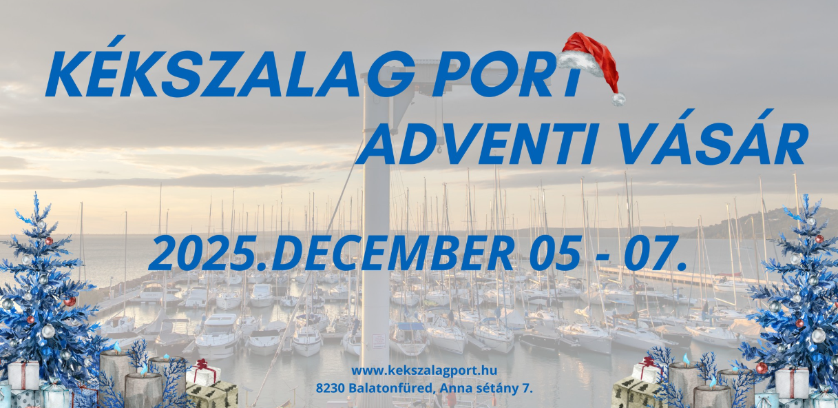IV. Kékszalag PORT Adventi Vásár – háromnapos ünnepi hangulat Balatonfüreden!