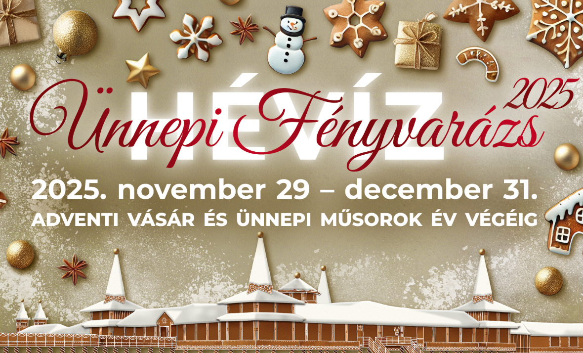Ünnepi Fényvarázs Hévízen – adventi vásár és ünnepi programok egészen év végéig