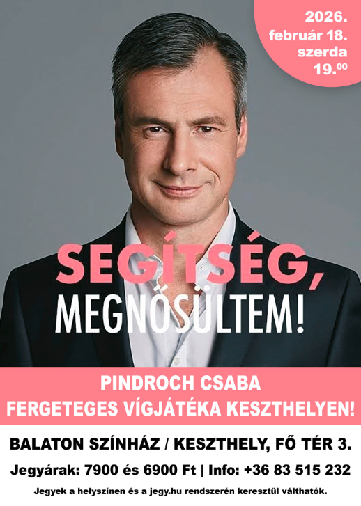 Segítség, megnősültem! – Pindroch Csaba fergeteges vígjátéka Keszthelyen