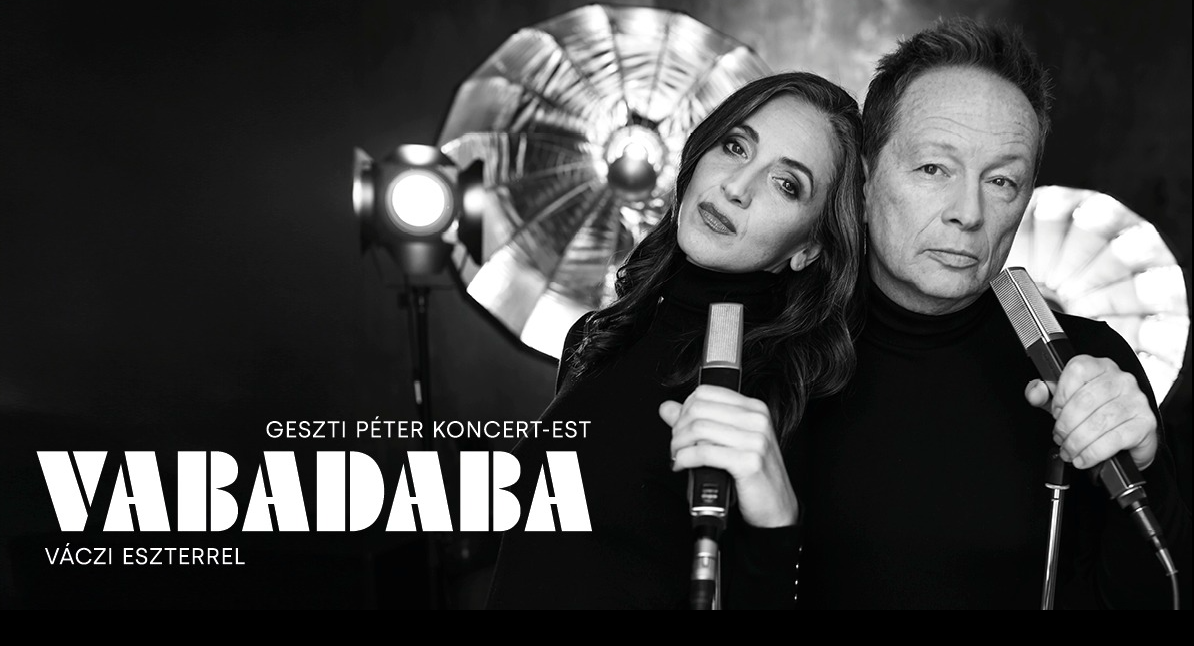 Vabadaba – Geszti Péter koncert-est Váczi Eszterrel Balatonfüreden