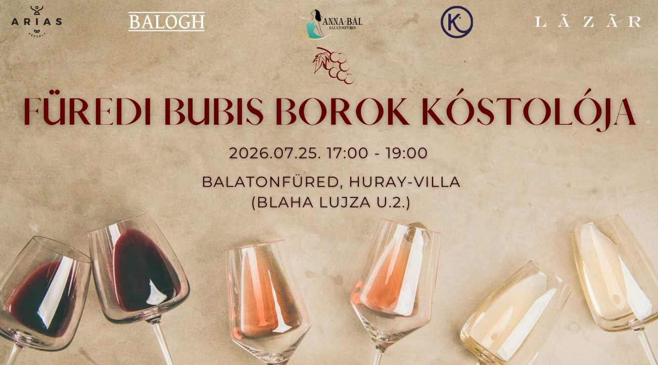 Füredi Bubis Borok Kóstolója – Pezsgő hangulatú borkaland vár az Anna-bál napján Balatonfüreden