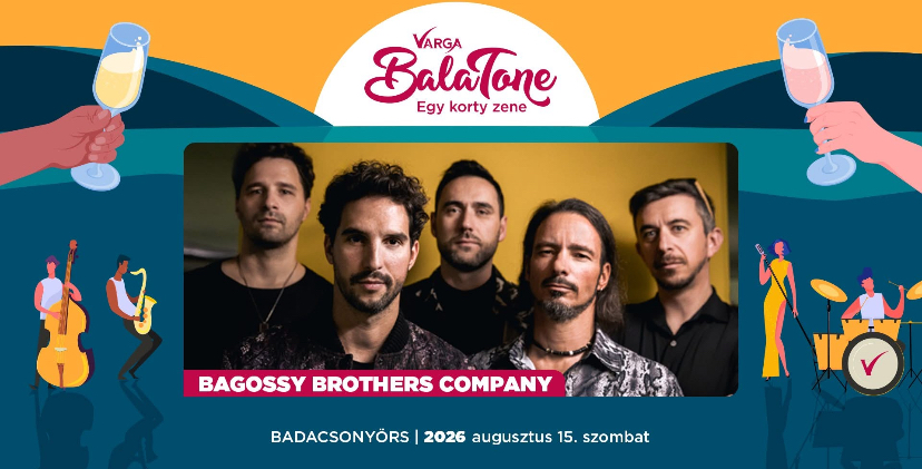Bagossy Brothers Company koncert Badacsonyörsön – zene, bor és balatoni hangulat a Varga BalaTone rendezvényen